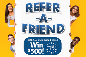 Refer-A-Friend Refer-A-Friend. Both you and a friend could win $500